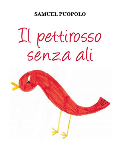 Il pettirosso senza ali. Ediz. illustrata - Samuel Puopolo - copertina