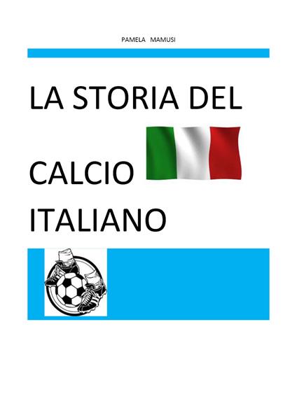 La storia del calcio italiano - Pamela Mamusi - copertina