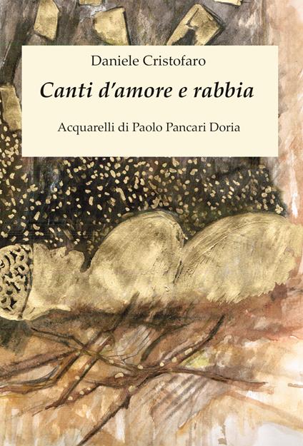 Canti d'amore e rabbia. Acquarelli di Paolo Pancari Doria - Daniele Cristofaro - copertina
