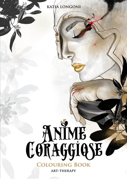 Anime coraggiose. Colouring book - Katia Longoni - copertina