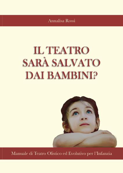 Il teatro sarà salvato dai bambini? - Annalisa Rossi - copertina