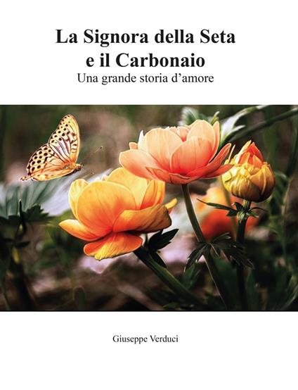 La signora della seta e il carbonaio. Una grande storia d'amore - Giuseppe Verduci - copertina