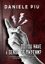 Do you have a sense of rhythm? A historical and scientific journey around the fascinating world of rhythm