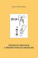 Divisioni cristiane e prospettive ecumeniche