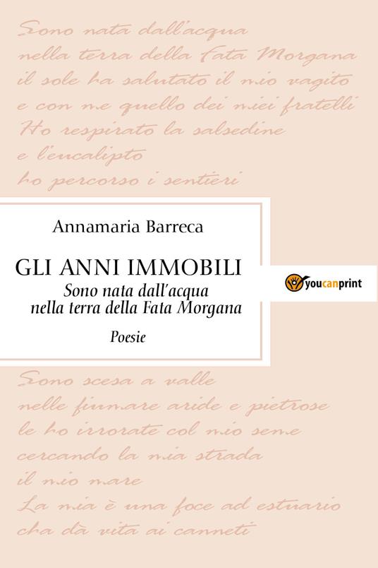 Gli anni immobili... Sono nata dall'acqua nella terra della Fata Morgana - Annamaria Barreca - copertina