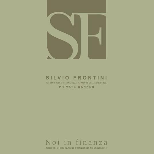 Noi in finanza. Articoli di educazione finanziaria su we/wealth - Silvio Frontini - copertina