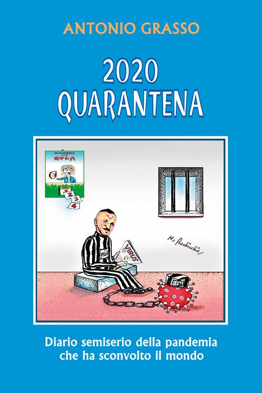 2020 quarantena. Diario semiserio della pandemia che ha sconvolto il mondo - Antonio Grasso - copertina