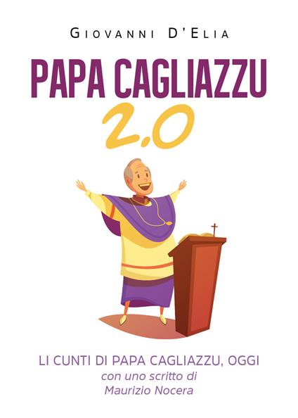 Papa Cagliazzu 2.0. Li cunti di papa Cagliazzu, oggi - Giovanni D'Elia - copertina