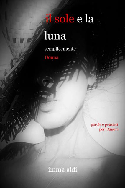 Il sole e la luna. Semplicemente donna - Imma Aldi - copertina