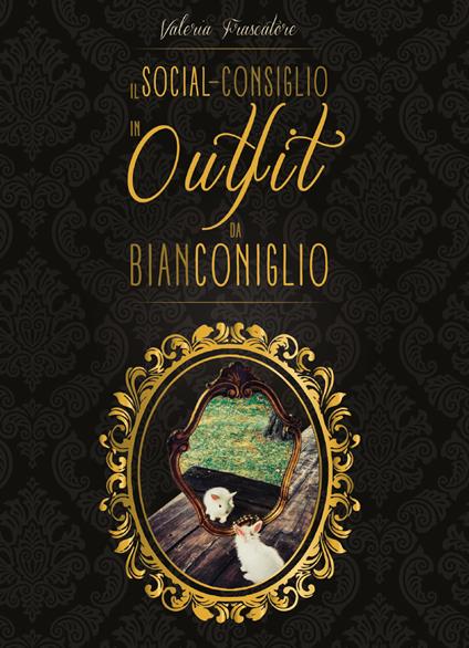 Il social-consiglio in outfit da Bianconiglio - Valeria Frascatore - copertina