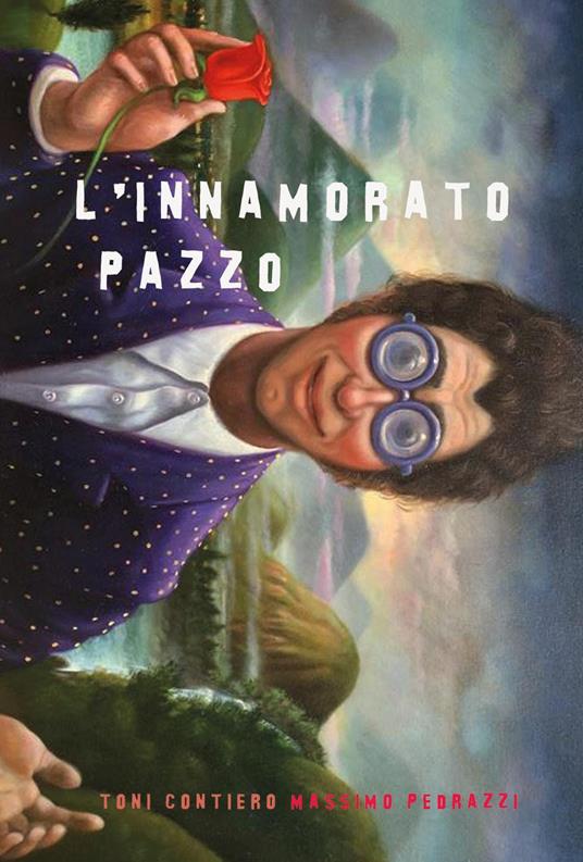 L'innamorato pazzo - Massimo Pedrazzi,Toni Contiero - copertina