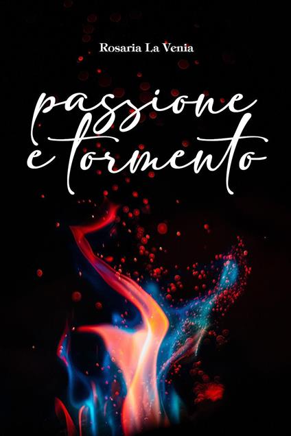 Passione e tormento - Rosaria La Venia - copertina