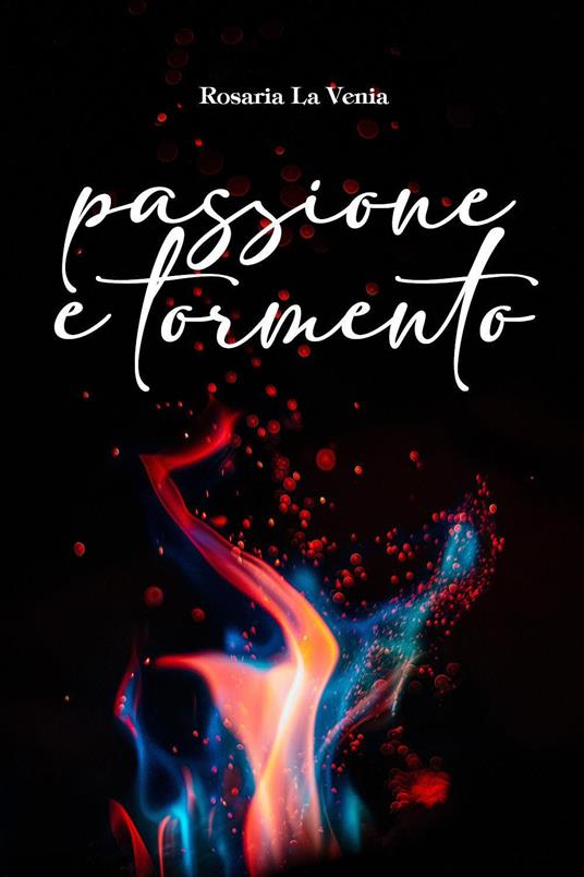 Passione e tormento - Rosaria La Venia - copertina