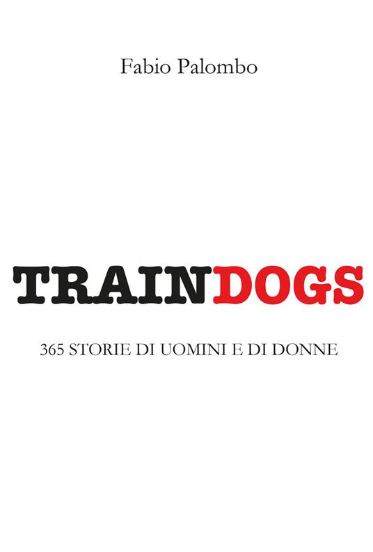 Traindogs. 365 storie di uomini e di donne - Fabio Palombo - copertina