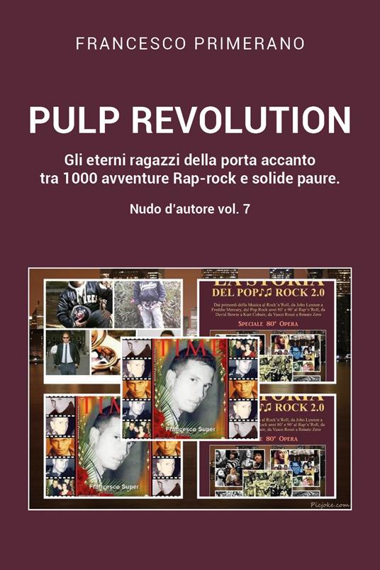 Nudo d'autore. Vol. 7: Pulp revolution. Gli eterni ragazzi della porta accanto tra 1000 avventure Rap-rock e solide paure. - Francesco Primerano - copertina