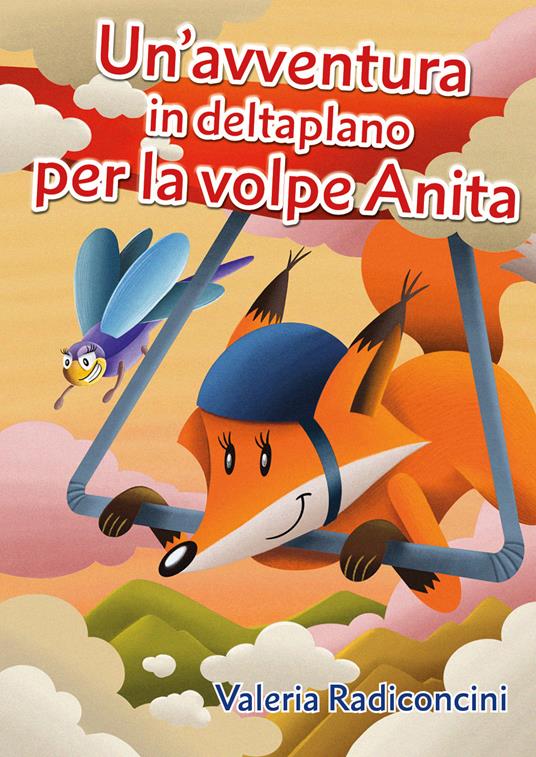 Un' avventura in deltaplano per la volpe Anita - Valeria Radiconcini - copertina