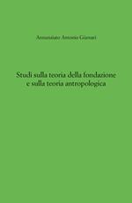 Studi sulla teoria della fondazione e sulla teoria antropologica