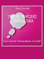 Stop ai pensieri spazzatura con il metodo «DistesaMente Zucchelli»