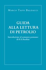 Guida alla lettura di Petrolio. Introduzione al romanzo postumo di Pasolini