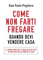 Come non farti fregare quando devi vendere casa