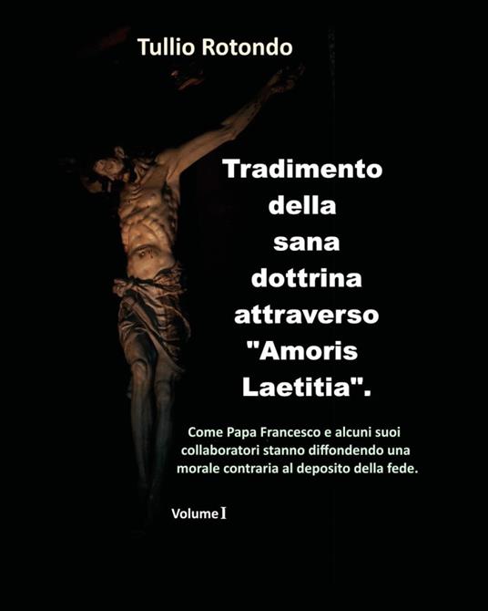 Tradimento della sana dottrina attraverso «Amoris Laetitia». Vol. 1 - Tullio Rotondo - copertina