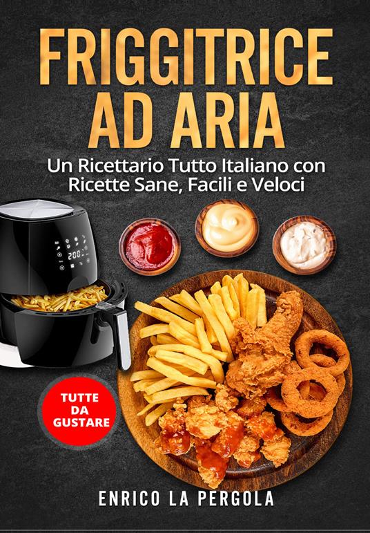 Libro Air Fryer Ricettario: Facili e Gustose Ricette per Friggere,  Grigliare, Arrostire in Modo Sano con l De Dafne Bianco - Buscalibre