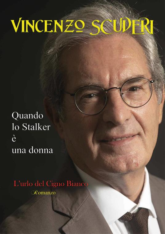 Quando lo stalker è una donna. L'urlo del cigno bianco - Vincenzo Scuderi - copertina