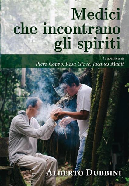 Medici che incontrano gli spiriti - Alberto Dubbini - ebook