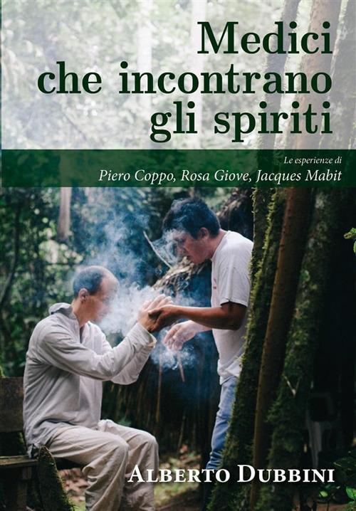 Medici che incontrano gli spiriti - Alberto Dubbini - ebook