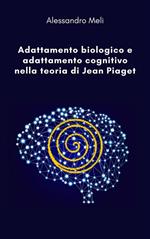 Adattamento biologico e adattamento cognitivo nella teoria di Jean Piaget