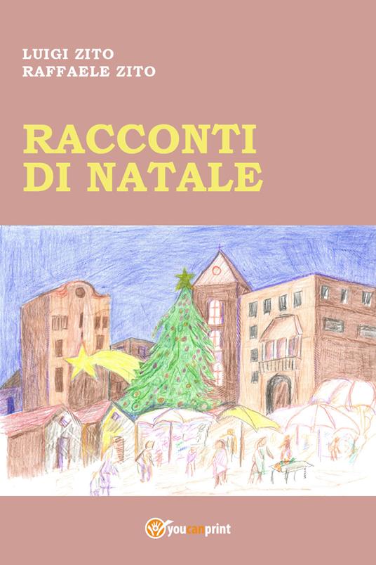 Racconti di Natale - Luigi Zito,Raffaele Zito - copertina