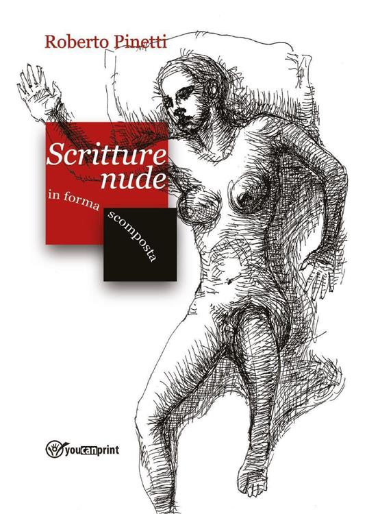 Scritture nude in forma scomposta - Roberto Pinetti - copertina