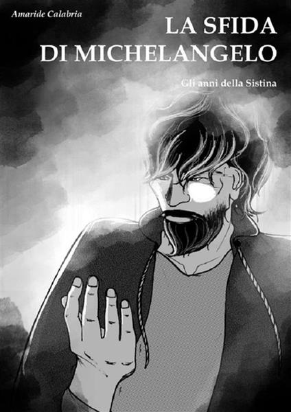 La sfida di Michelangelo. Gli anni della Sistina - Amaride Calabria - ebook