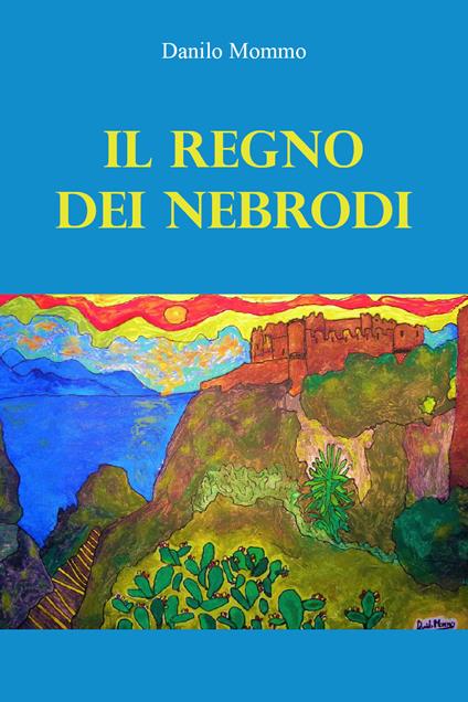Il regno dei Nebrodi - Danilo Mommo - copertina