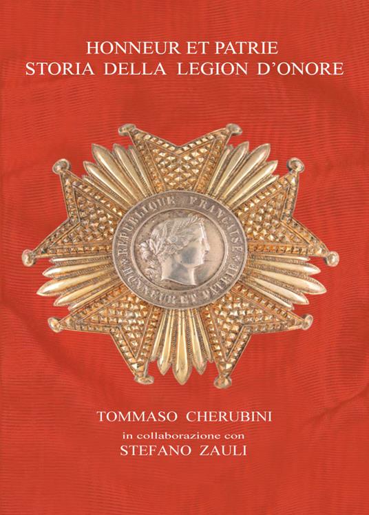 Honneur et Patrie. Storia della Legion d'Onore - Tommaso Cherubini - copertina