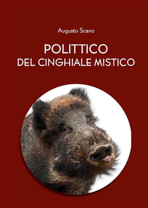 Polittico del cinghiale mistico - Augusto Scano - ebook