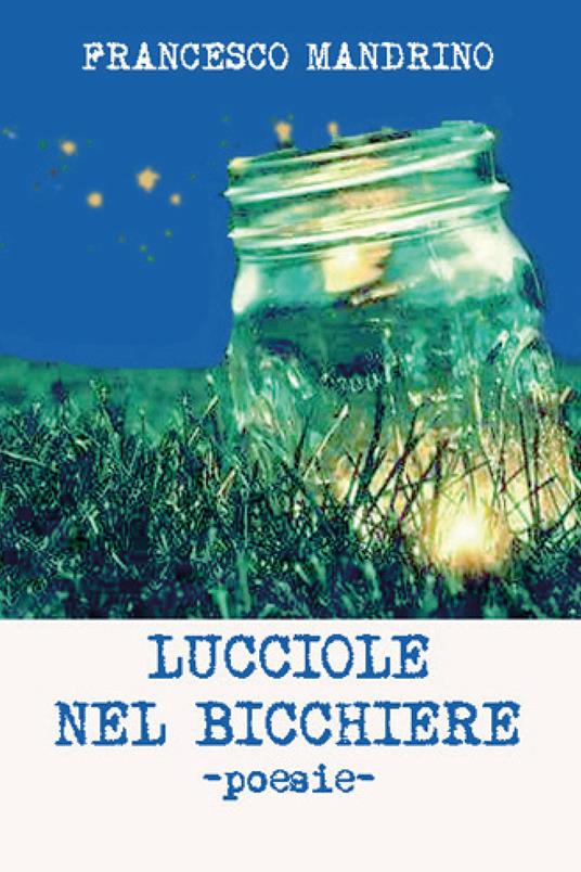 Lucciole nel bicchiere - Francesco Mandrino - copertina