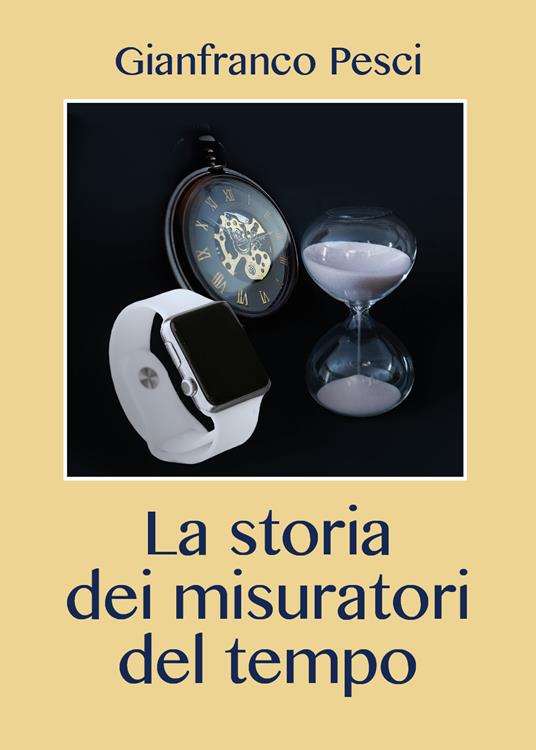 La storia dei misuratori del tempo - Gianfranco Pesci - copertina