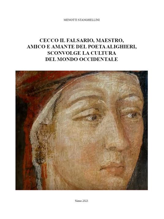 Cecco il falsario, maestro, amico e amante del poeta Alighieri, sconvolge la cultura del mondo occidentale - Menotti Stanghellini - copertina