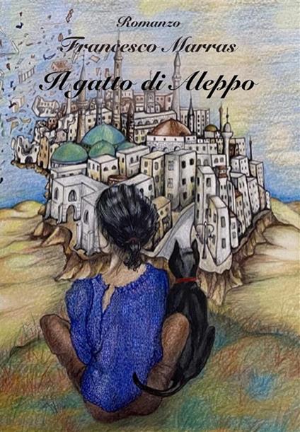 Il gatto di Aleppo - Francesco Marras - ebook