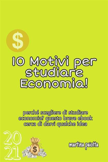 10 motivi per studiare economia! - Martina Paiotta - ebook