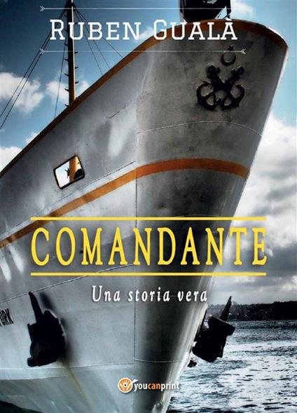 Comandante. Una storia vera - Ruben Gualà - ebook