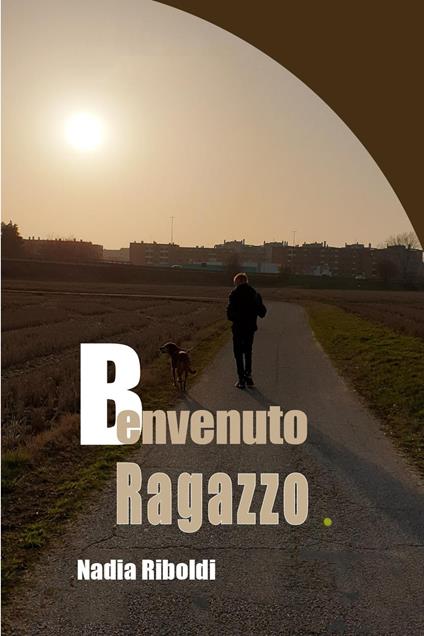 Benvenuto ragazzo - Nadia Riboldi - copertina