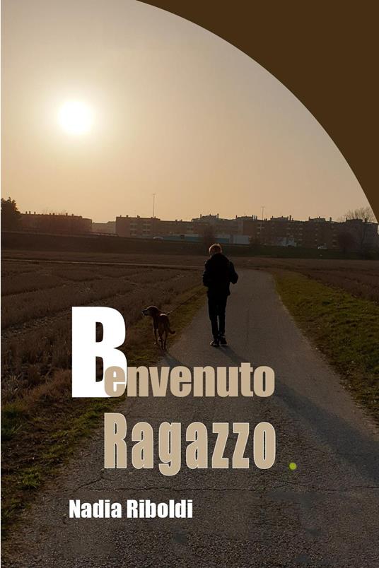Benvenuto ragazzo - Nadia Riboldi - copertina