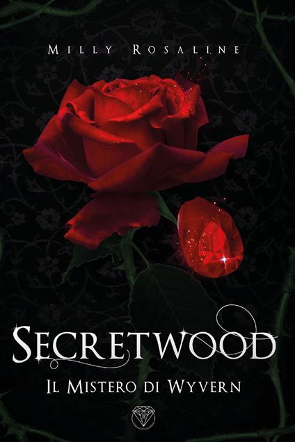 Secretwood. Il mistero di Wyvern - Milly Rosaline - copertina