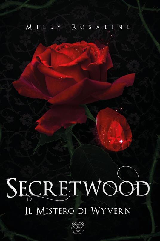 Secretwood. Il mistero di Wyvern - Milly Rosaline - copertina