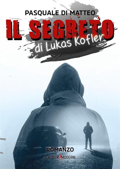 Il segreto di Lukas Kofler - Pasquale Di Matteo - ebook