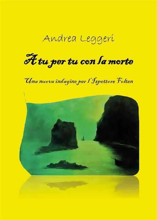 A tu per tu con la morte - Andrea Leggeri - ebook