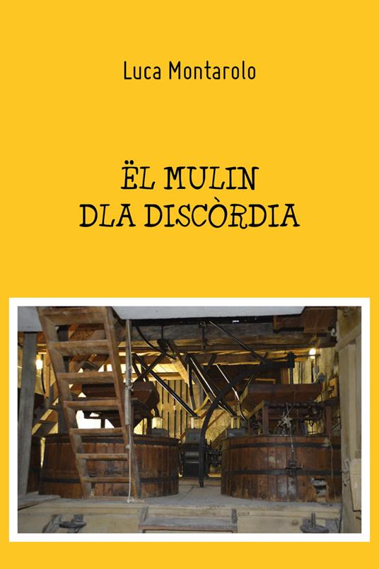 Ël mulin dla discòrdia - Luca Montarolo - copertina