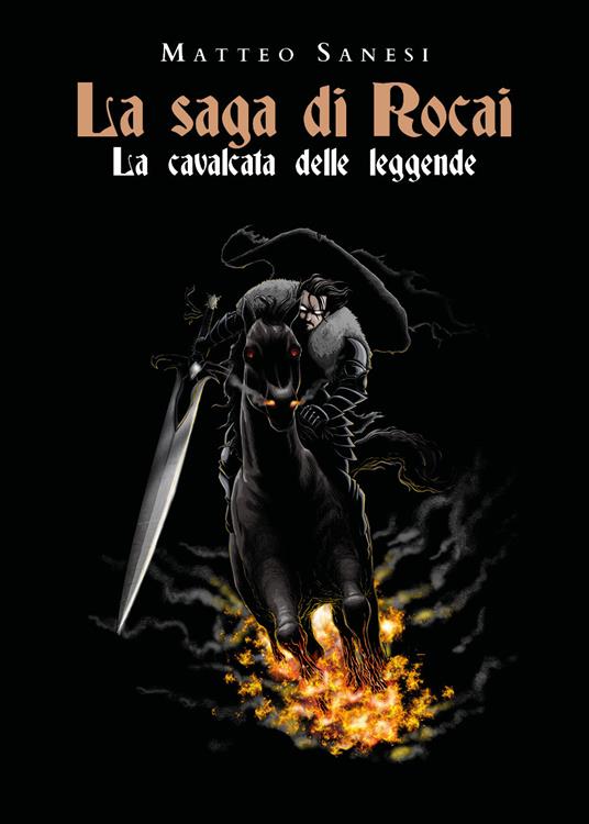 La cavalcata delle leggende. La saga di Rocai - Matteo Sanesi - copertina